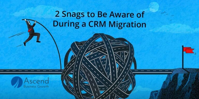 2 Snags to Be Aware of During a CRM Migration
