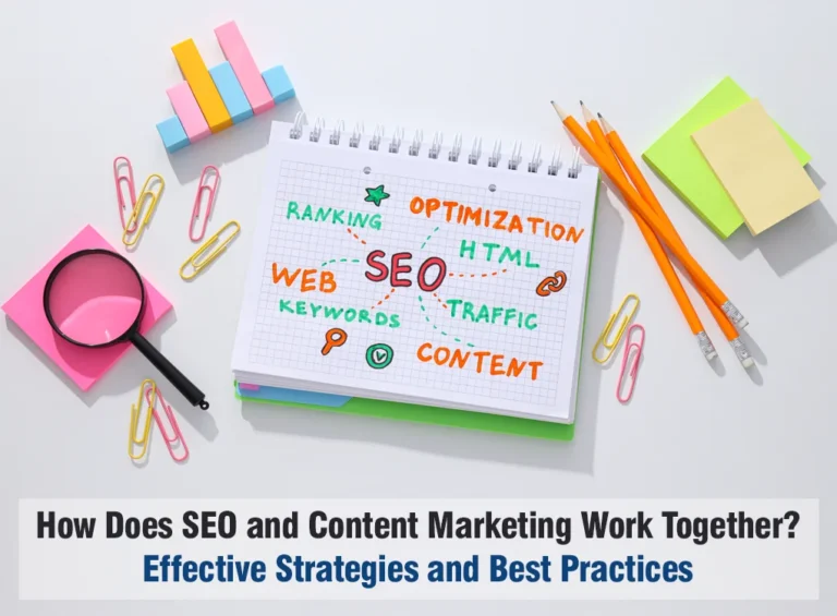 How Does SEO and Content Marketing Work Together? Effective Strategies and Best Practices